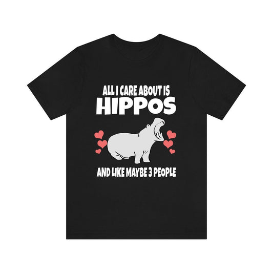 All I Care About Is Hippos And Like Maybe 3 People Shirt, Hippo Lover Shirt, Hippo Shirt, Funny Hippo Gift, Adult Toddler Kids T-Shirt Image 1