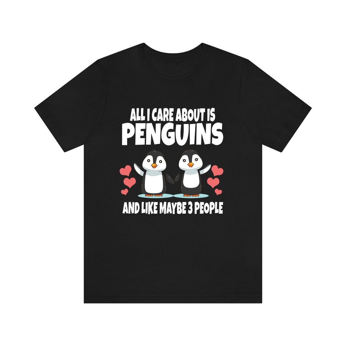 All I Care About Is Penguins And Like Maybe 3 People Shirt, Penguin  Lover Shirt, Penguin  Shirt, Funny Penguin  Gift, Boy Girl T-Shirt Image 1