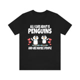 All I Care About Is Penguins And Like Maybe 3 People Shirt, Penguin  Lover Shirt, Penguin  Shirt, Funny Penguin  Gift, Boy Girl T-Shirt Image 1