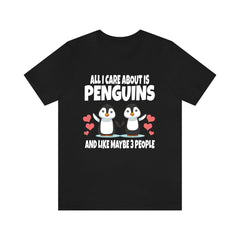 All I Care About Is Penguins And Maybe 3 People Shirt - penguin print design