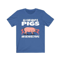 All I care about is pigs and 3 people funny pig owner tee