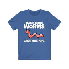 All I care about is worms and 3 people funny vermiculture lover tee