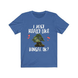 I Just Really Like Bonsai OK Shirt, Bonsai Tree Adult Toddler Infant Kids Gift T-Shirt Image 3