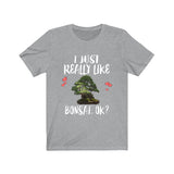 I Just Really Like Bonsai OK Shirt, Bonsai Tree Adult Toddler Infant Kids Gift T-Shirt Image 1