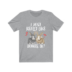I just really like bunnies ok house rabbit bunny lover tee