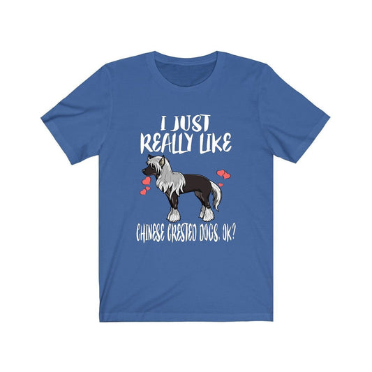 I Just Really Like Chinese Crested Dogs Shirt - Chinese Crested print design