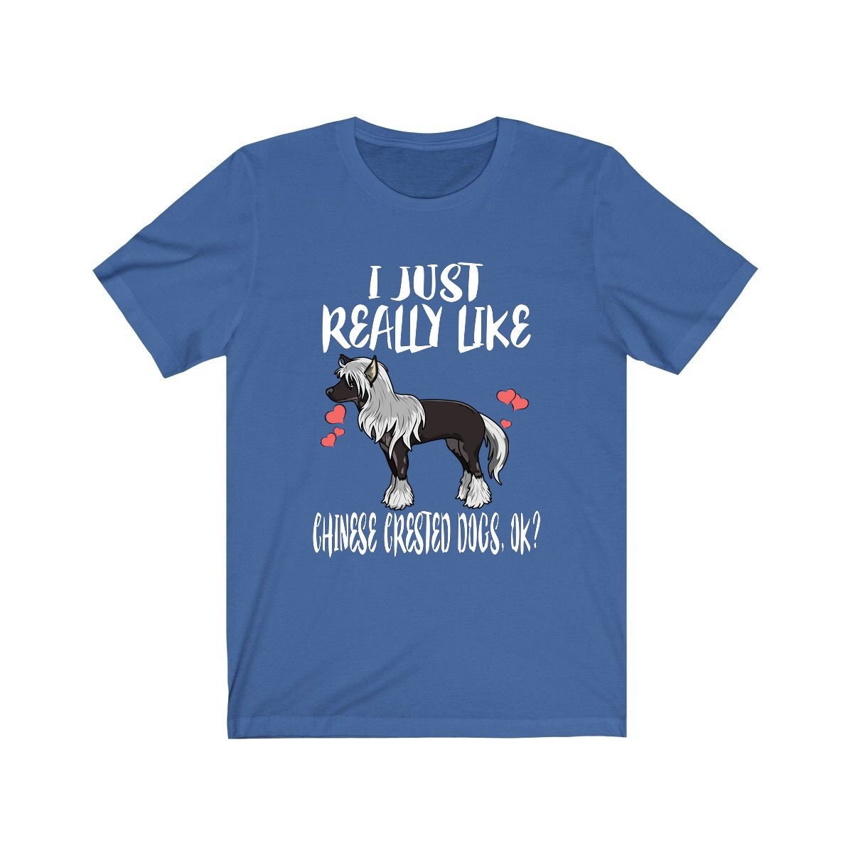 I Just Really Like Chinese Crested Dogs Shirt, Crested Dog Lover Shirt, Dog Shirt, Dog Lover Gift, Animal Adult Kids T-Shirt Image 1