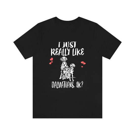 I just really like dalmatians ok funny spotted coach dog tee