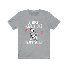 I just really like dalmatians ok funny spotted coach dog tee