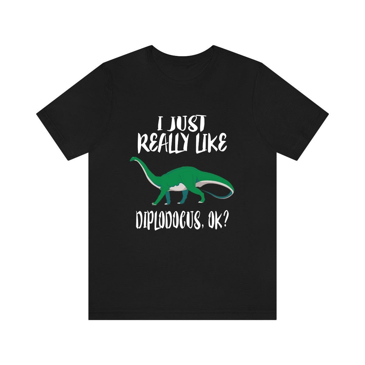 I Just Really Like Diplodocus Ok Dinosaur Shirt, Diplodocus Lover Shirt, Dinosaur Shirt, Dinosaur Lover Gift, Animal Adult Kids T-Shirt Image 1