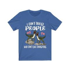 I don't trust people who don't like dinosaurs funny dino tee