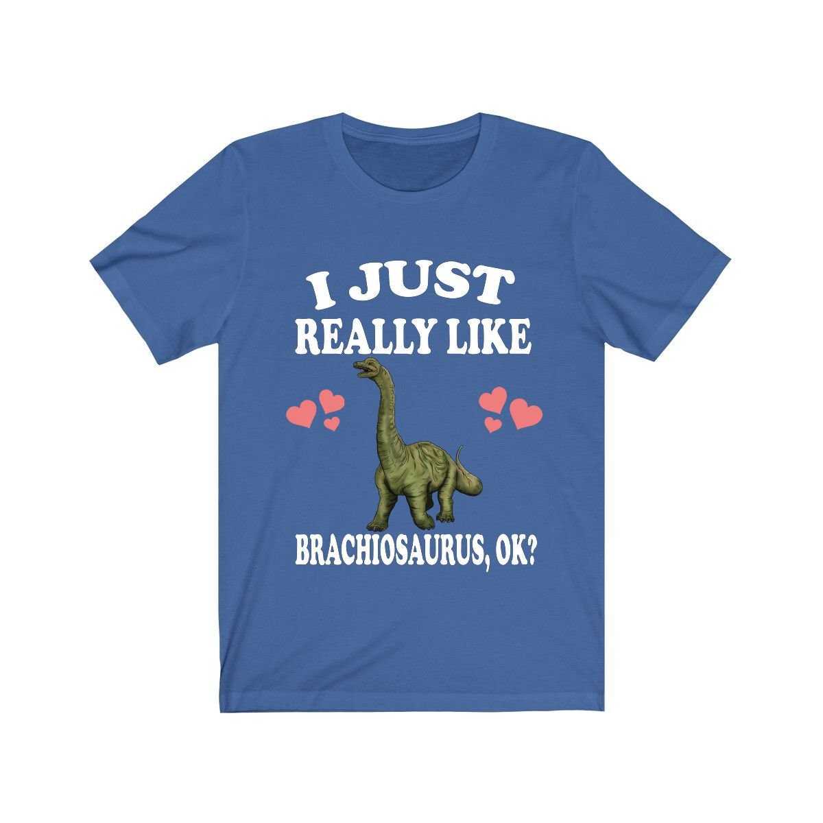 I Just Really Like Brachiosaurus Ok Dinosaurs Shirt, Brachiosaurus Lover Shirt, Dinosaur Lover Gift, Brachiosaurus Dinosaur Gift T-Shirt Image 2
