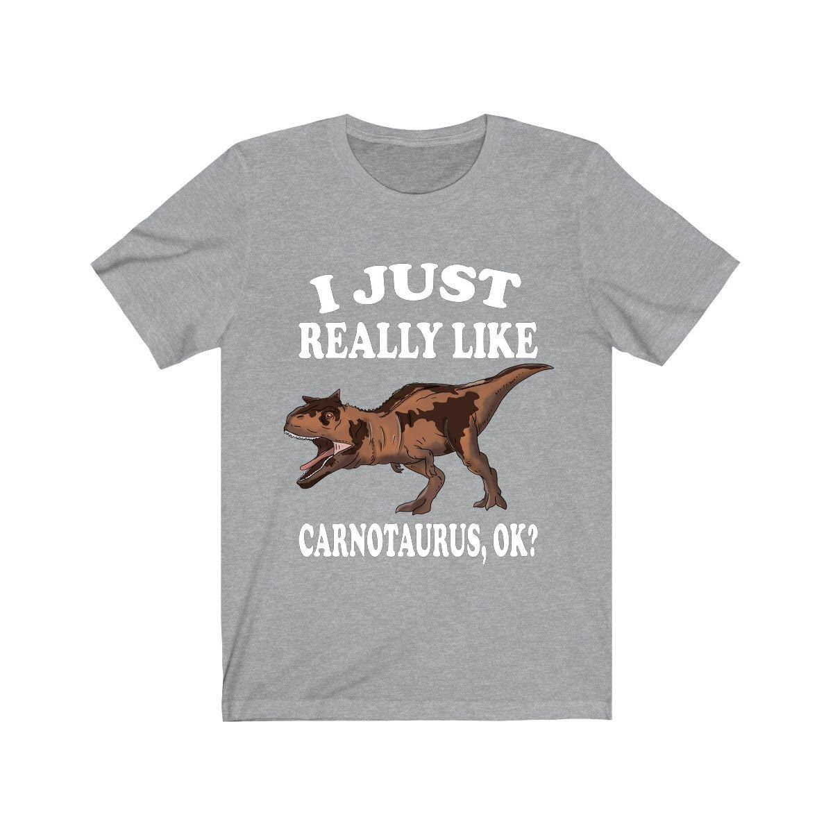 I Just Really Like Carnotaurus Ok Dinosaurs Shirt, Carnotaurus Lover Shirt, Dinosaur Lover Gift, Carnotaurus Dinosaur Gift T-Shirt Image 3