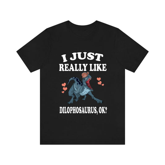 I just really like dilophosaurus ok jurassic dinosaur lover tee