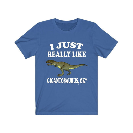 I Just Really Like Gigantosaurus OK Dinosaurs Shirt - Giganotosaurus print design