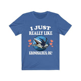 I Just Really Like Kronosaurus Ok Dinosaurs Shirt, Kronosaurus Lover Shirt, Dinosaur Lover Gift, Kronosaurus Dinosaur Gift T-Shirt Image 2