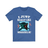 I Just Really Like Mosasaurus Ok Dinosaurs Shirt, Mosasaurus Lover Shirt, Dinosaur Lover Gift, Mosasaurus Dinosaur Gift T-Shirt Image 2