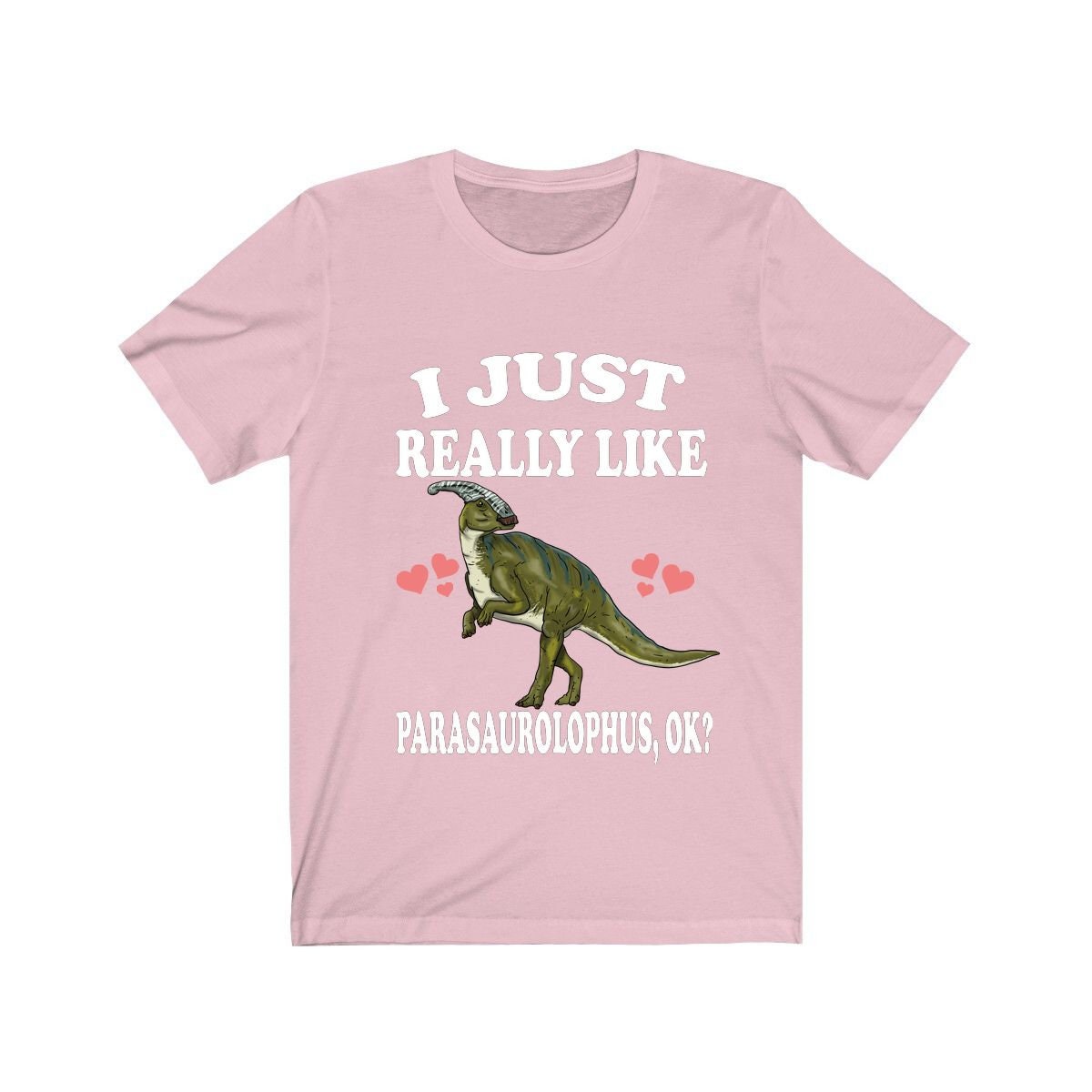I Just Really Like Parasaurolophus Ok Dinosaurs Shirt, Parasaurolophus Lover Shirt, Dinosaur Lover Gift, Parasaurolophus Dinosaur T-Shirt Image 4