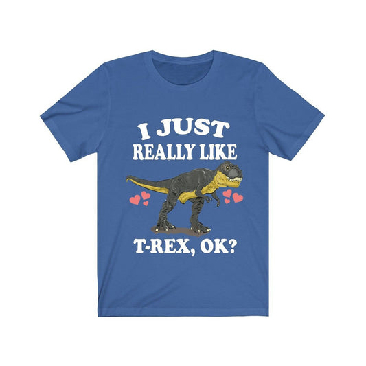 I just really like T-Rex ok Cretaceous theropod dinosaur tee