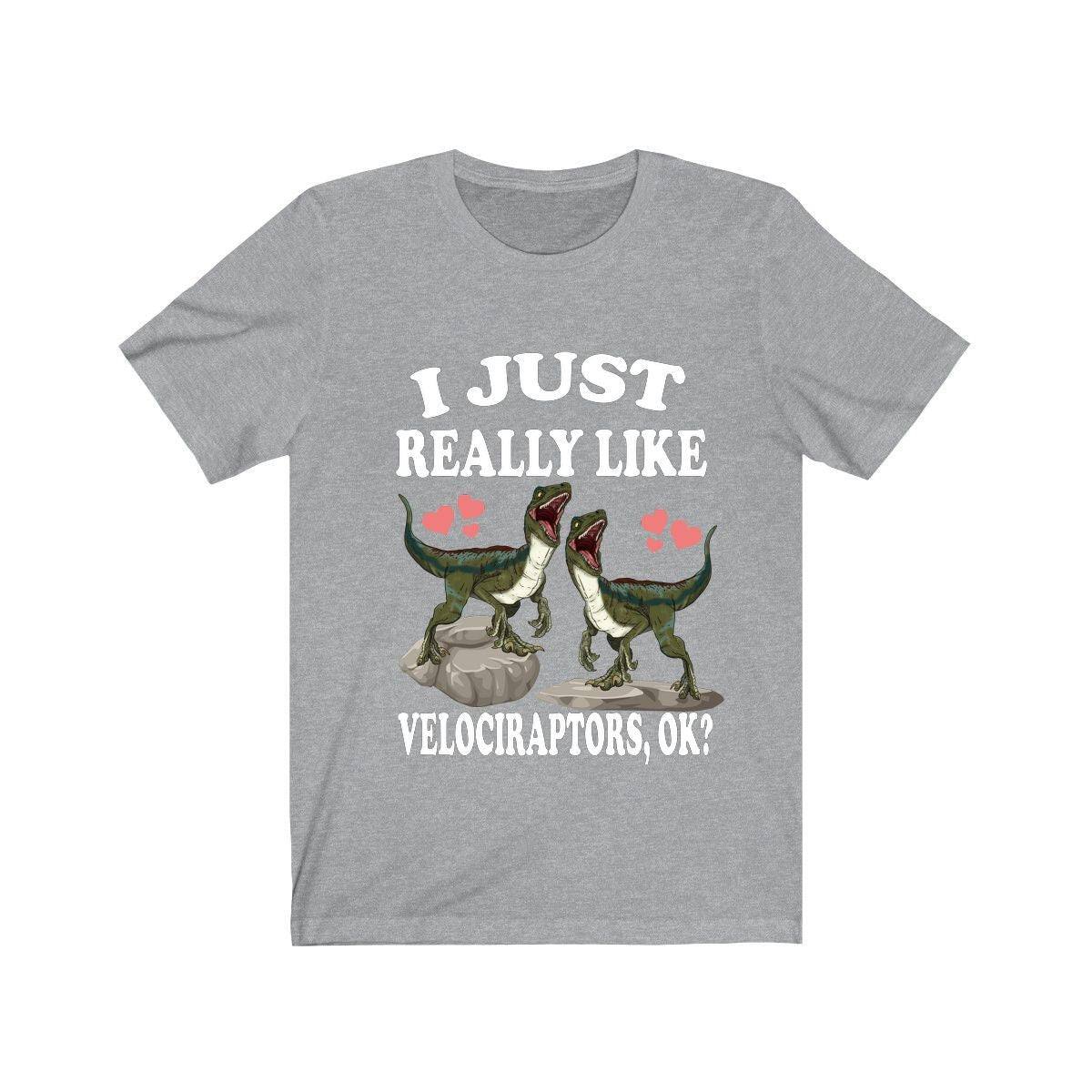 I Just Really Like Velociraptors Ok Dinosaurs Shirt, Velociraptors Lover Shirt, Dinosaur Lover Gift, Velociraptors Dinosaur Gift T-Shirt Image 1