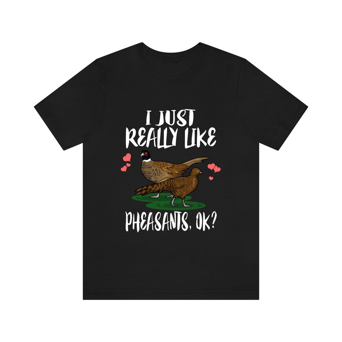 I Just Really Like Pheasants Birds Shirt, Pheasant Lover Shirt, Birding Shirt, Pheasant Lover Gift, Animal Adult Kids T-Shirt Image 2