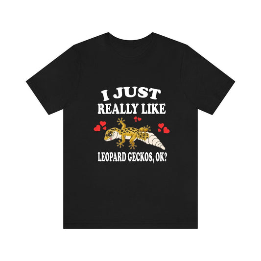 I Just Really Like Leopard Geckos Shirt - leopard gecko print design