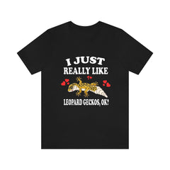 I Just Really Like Leopard Geckos Shirt - leopard gecko print design
