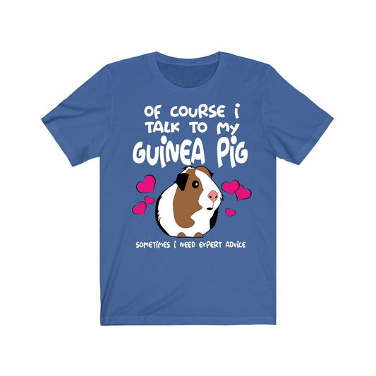 Of Course I Talk To My Guinea Pig I Need Advice Shirt - guinea pig print design