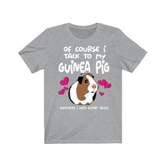 Of Course I Talk To My Guinea Pig I Need Advice Shirt - guinea pig print design