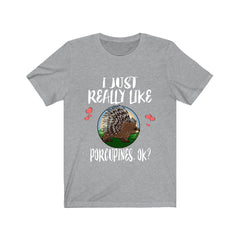 I Just Really Like Porcupines OK Shirt - porcupine print design