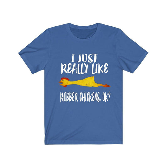 I Just Really Like Rubber Chickens Shirt - rubber chicken print design