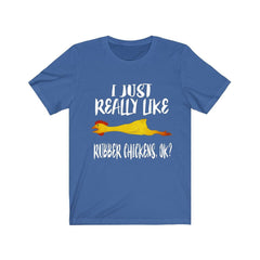 I Just Really Like Rubber Chickens Shirt - rubber chicken print design