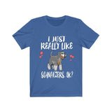 I Just Really Like Schnauzers OK Dog Shirt, Schnauzer Owner Gift, Schnauzer Shirt, Dog Shirt, Animal Adult Toddler Infant Kids Gift T-Shirt Image 2