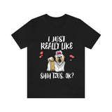 I Just Really Like Shih Tzu Shirt, Shih Tzu Dog Shirt, Shih Tzu Lover Gift, Shih Tzu Shirt, Animal Adult Toddler Infant Kids Gift T-Shirt Image 1
