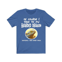 Of Course I Talk To My Bearded Dragon I Need Expert Advice Shirt, Bearded Dragon Shirt, Bearded Dragon Lover Gift, Bearded Dragon Pet Tee Image 2