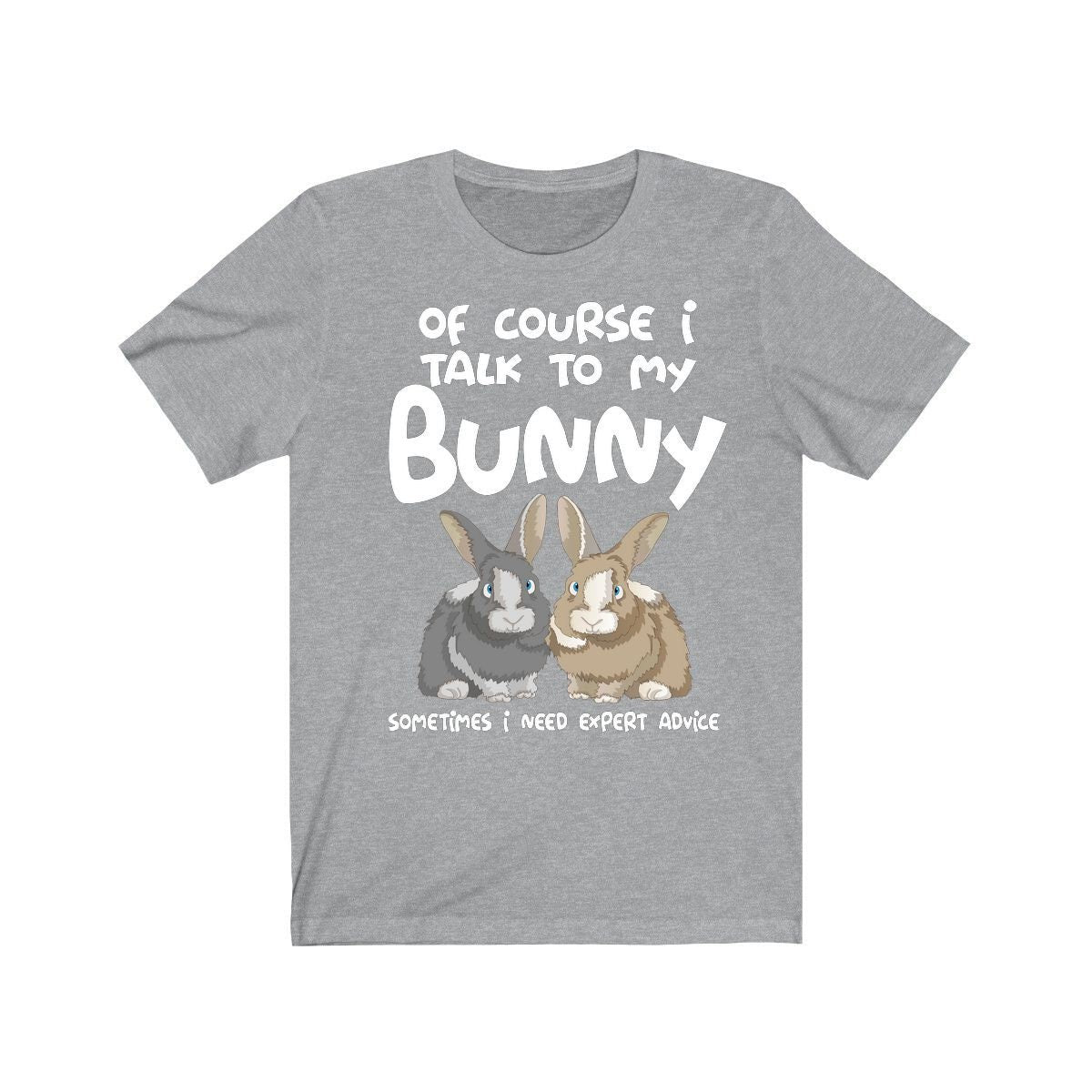 Of Course I Talk To My Bunny I Need Expert Advice Shirt, Rabbit Lover Shirt, Bunny Lover Shirt, Bunny Shirt, Bunny Lover Gift, Animal Shirt Image 3