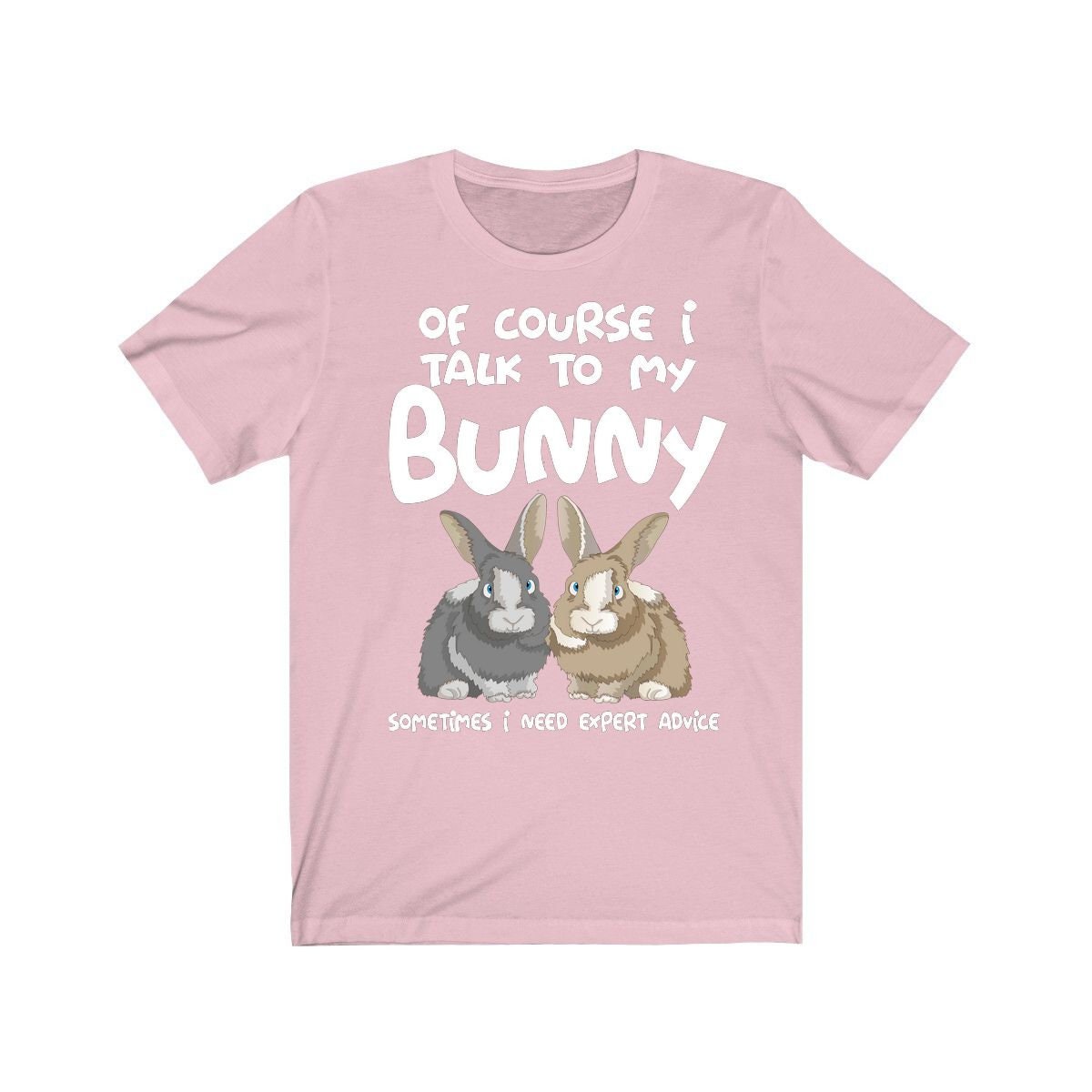 Of Course I Talk To My Bunny I Need Expert Advice Shirt, Rabbit Lover Shirt, Bunny Lover Shirt, Bunny Shirt, Bunny Lover Gift, Animal Shirt Image 4