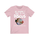 Of Course I Talk To My Discus I Need Expert Advice Shirt, Discus Lover Shirt, Funny Discus Shirt, Discus Lover Gift, Boy Girl Shirt Image 4