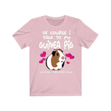 Of Course I Talk To My Guinea Pig I Need Expert Advice  Shirt, Guinea Pig Owner Shirt, Guinea Pig Lover Gift, Guinea Pig Tee, Guinea Pig Image 4