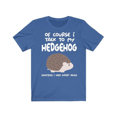I Talk To My Hedgehog T-Shirt - hedgehog print design