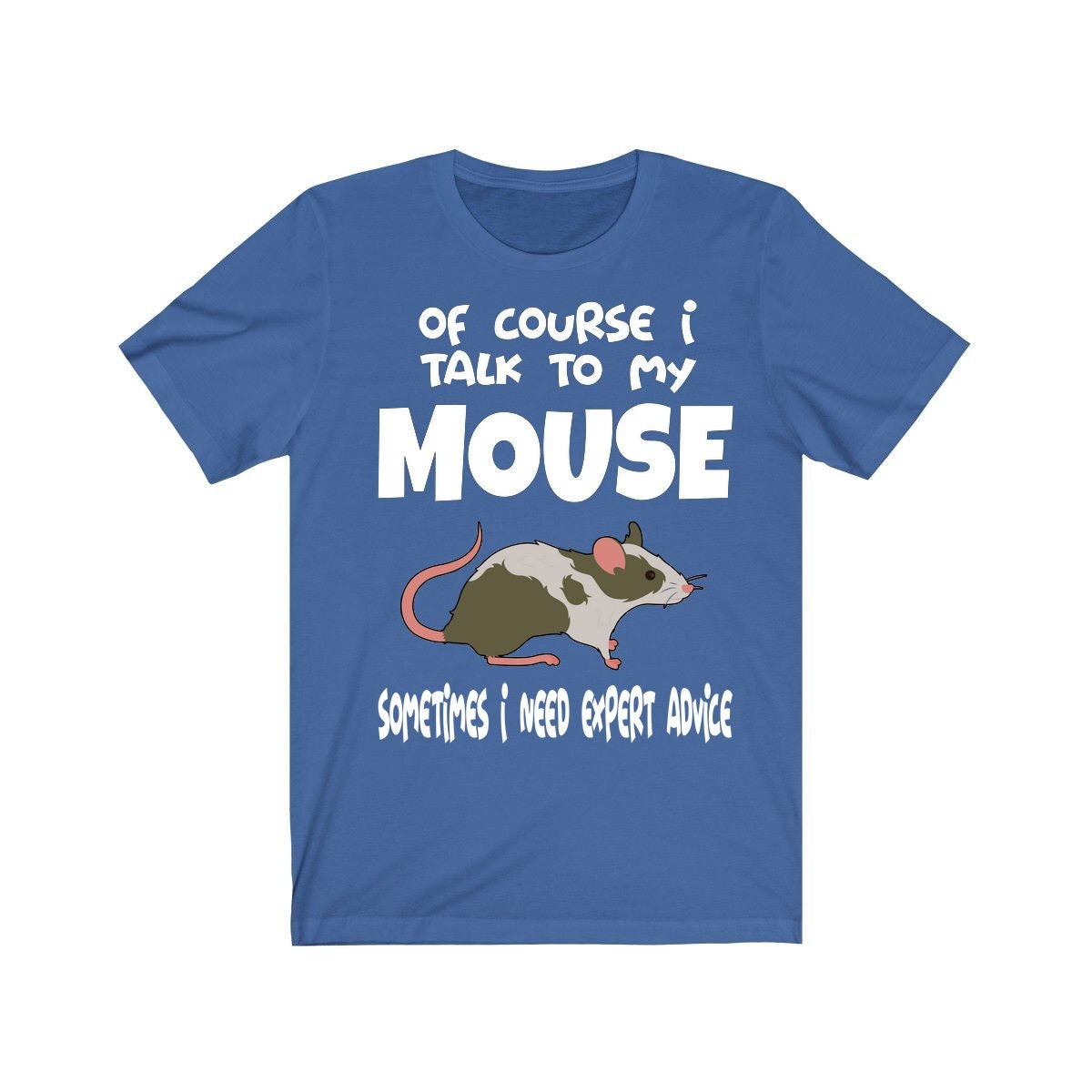 Of Course I Talk To My Mouse I Need Expert Advice Shirt, Mouse Lover Shirt, Mice Lover Gift, Mouse Tee, Animal Adult Toddler Kids T-Shirt Image 2