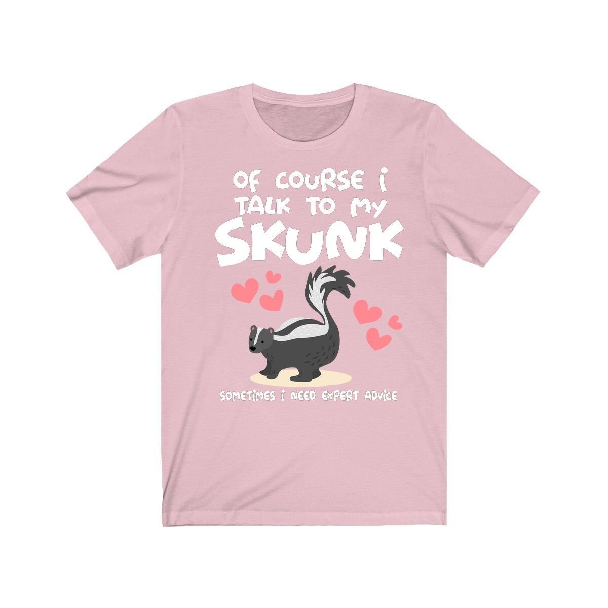 Of Course I Talk To My Skunk I Need Expert Advice  Shirt, Skunk Lover Shirt, Skunk Lover Gift, Animal Lover Shirt, Adult Toddler T-Shirt Image 4