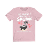 Of Course I Talk To My Skunk I Need Expert Advice  Shirt, Skunk Lover Shirt, Skunk Lover Gift, Animal Lover Shirt, Adult Toddler T-Shirt Image 4