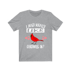 I Just Really Like Cardinals Birds Shirt - cardinal bird print design
