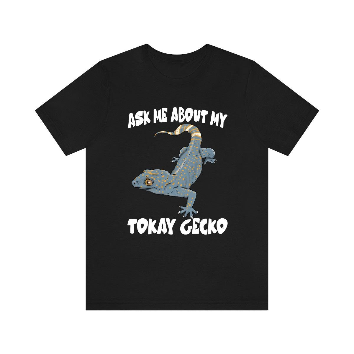 Ask Me About My Tokay Gecko T-Shirt - tokay gecko print design
