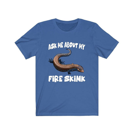 Ask me about my fire skink colorful West African pet lizard tee