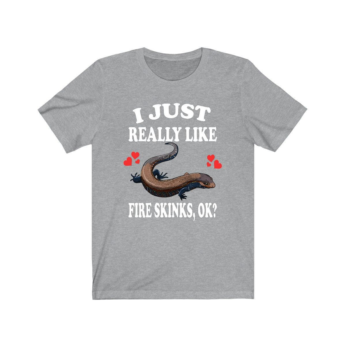 I Just Really Like Fire Skinks Ok Lizards Shirt, Skink Lizard Lover Shirt, Pet Fire Skink Gift, Lizard Shirt, Adult Kids Animal T-Shirt Image 1