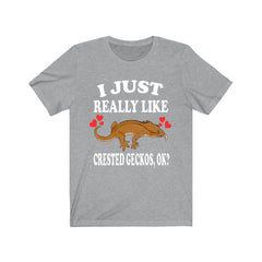I just really like crested geckos ok lizard lover tee