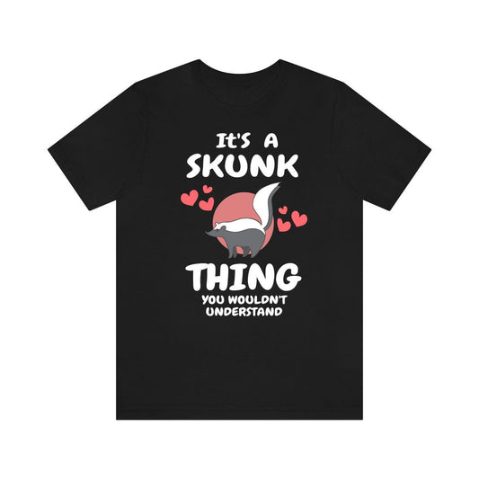 It's A Skunk Thing You Wouldn't Understand Shirt - skunk print design