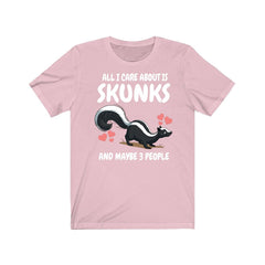 All I Care About Is Skunks And 3 People Shirt - skunk print design